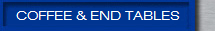     COFFEE & END TABLES